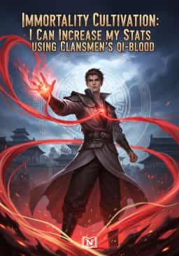 Immortality Cultivation: I Can increase My Stats Using Clansmen's Qi-Blood
