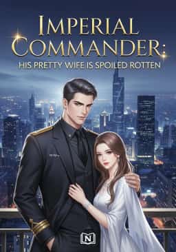 Imperial Commander: His Pretty Wife Is Spoiled Rotten