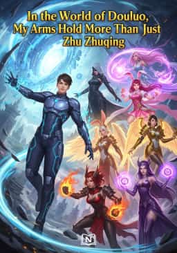 In the World of Douluo, My Arms Hold More Than Just Zhu Zhuqing