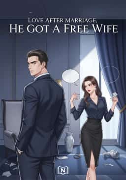 Love After Marriage, He Got A Free Wife