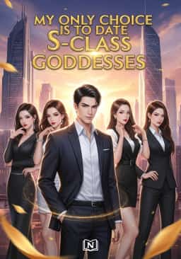 My Only Choice is to Date S-Class Goddesses novel cover