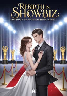 Rebirth in Showbiz: How to Win the Showbiz Emperor's Heart?