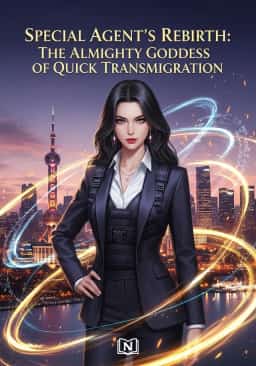 Special Agent's Rebirth: The Almighty Goddess of Quick Transmigration
