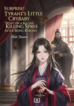 Surprise! Tyrant's Little Crybaby Went on a Killing Spree After Being Reborn