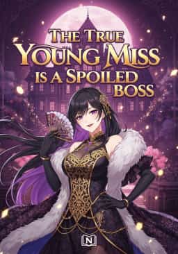 The True Young Miss Is A Spoiled Boss