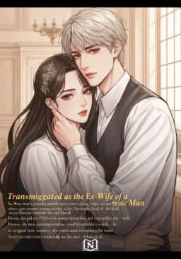 Transmigrated as the Ex-Wife of a Heroic Man