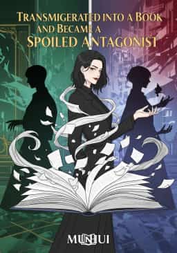 Transmigrated into a Book and Became a Spoiled Antagonist