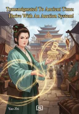 Transmigrated To Ancient Time: Thrive With An Auction System!
