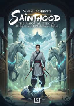 When I Achieved Sainthood, the Immortal Official Actually Called Me to Raise Horses!